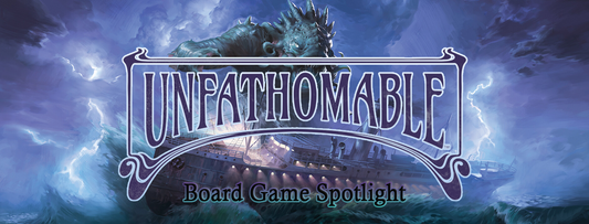 Board Game Spotlight: Unfathomable